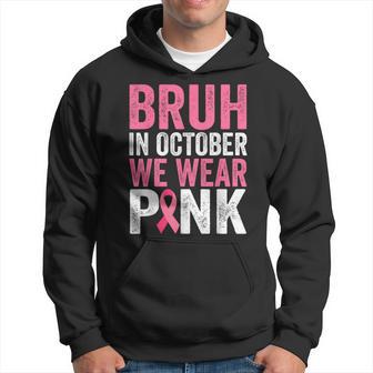 Bruh In October We Wear Pink Breast Cancer Awareness Boys Hoodie - Thegiftio UK
