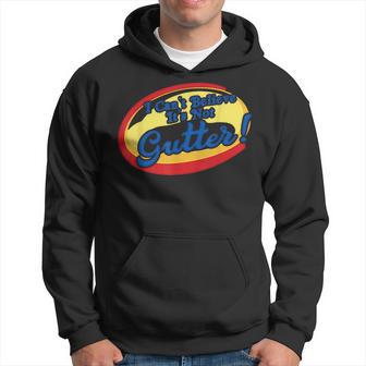 I Can't Believe It's Not Gutter Apparel Hoodie - Thegiftio UK