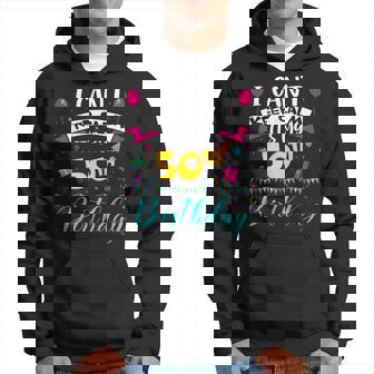 I Can't Keep Calm It's My 50Th Birthday 50 Year Old Hoodie - Seseable