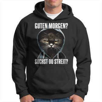 Cat Saying I Guten Morgen Suchst Du Streit Kapuzenpullover - Geschenkecke