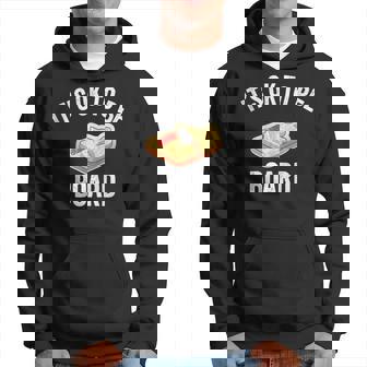 Charcuterie Meat Cheese Board Ok To Be Board Hoodie - Monsterry