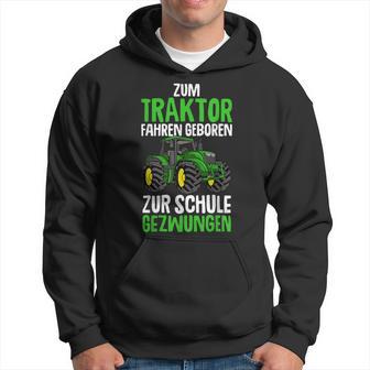 Children's Zum Traktor Fahren Geboren Zur Schule Zwungen German S Kapuzenpullover - Geschenkecke