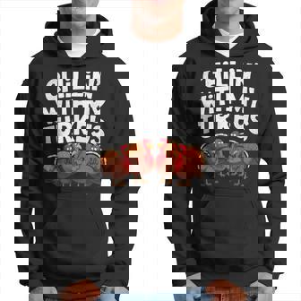 Chillin With My Turkeys Fun Thanksgiving Family Friends Hoodie - Thegiftio UK