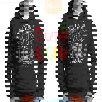 Too Cute To Wear An Ugly Sweater Christmas Pajama Hoodie | Mazezy