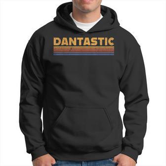 Dantastic First Name Dan Danny Retro Hoodie - Thegiftio UK
