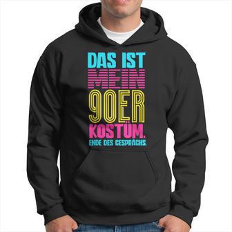 Das Ist Mein 90S Kostüm 90S Kapuzenpullover - Geschenkecke