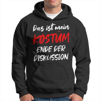 Das Ist Mein Kostüm Ende Der Diskussion Carnival Outfit Kapuzenpullover - Geschenkecke