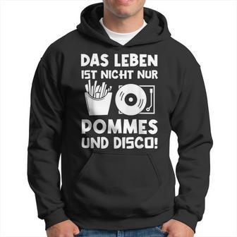 Das Leben Ist Nicht Nur Pommes Und Disco Kapuzenpullover - Geschenkecke