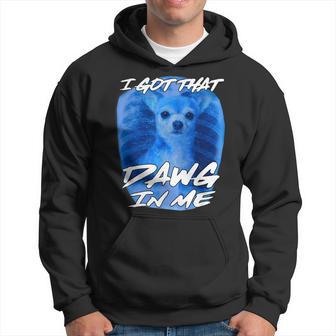I Got That Dawg In Me Xray Chihuahua Ironic Meme Quote Hoodie - Thegiftio UK