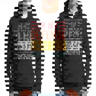 In My Defence I Was Left Unsupervised Sayings Hoodie - Thegiftio UK