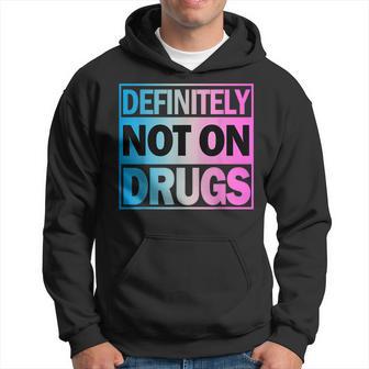 Definitely Not On Drugs Trippy Rave Edm Dance Hoodie - Thegiftio UK