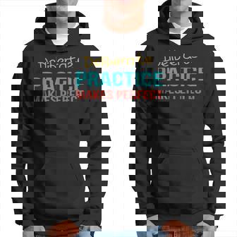 Deliberate Practice Makes Perfect Motivational Inspirational Hoodie - Monsterry