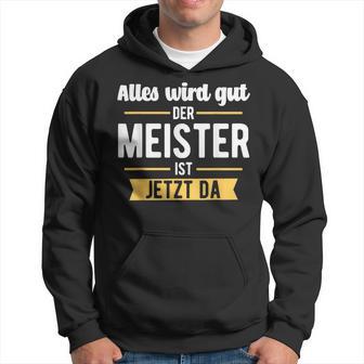 Der Meister Ist Jetzt Da Meisterprüfung Handwerk Kapuzenpullover - Geschenkecke