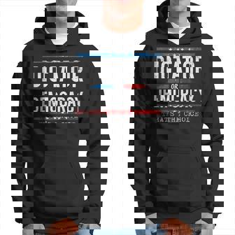 Dictator Or Democracy That's The Choice Hoodie - Thegiftio UK