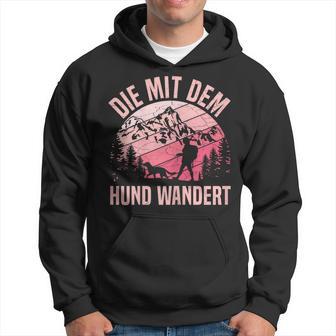 Die Mit Dem Hund Wandert Bergsteiger Berge Dog Lovers Kapuzenpullover - Geschenkecke