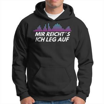 Dj Mir Reicht´S Ich Leg Auf Kapuzenpullover - Geschenkecke