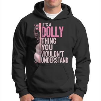 Dolly First Name It's Dolly Thing You Wouldn't Understand Hoodie - Thegiftio UK