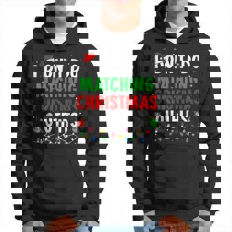 I Don't Do Matching Christmas Outfits Xmas Family Couples Hoodie - Thegiftio UK