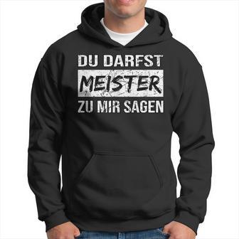 Du Darfst Meister Zu Mir Sagen Kapuzenpullover - Geschenkecke