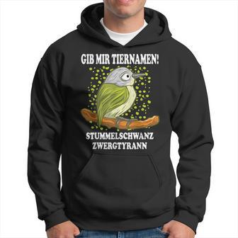 Dwarf Tyrann I Ornitology Bird Animal Name Fun Kapuzenpullover - Geschenkecke