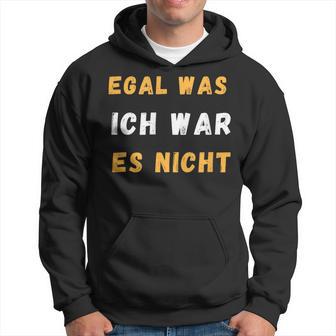 Egal Was Ich War Es Nicht Kapuzenpullover - Geschenkecke