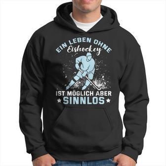 Ein Leben Ohne Eishockey Ein Leben Ohne Eishocke Kapuzenpullover - Geschenkecke