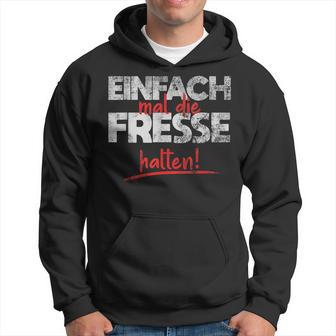 Einfach Mal Die Fresse Halten Simply Mal Die Fresse Halten Kapuzenpullover - Geschenkecke