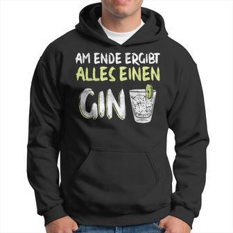 Am Ende Ergibt Alles Einen Gin Alcohol Gin Tonic Cocktail Kapuzenpullover - Geschenkecke