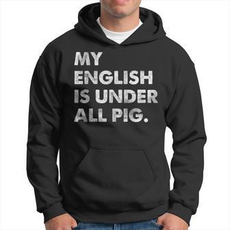 My English Is Under All Pig Kapuzenpullover - Geschenkecke