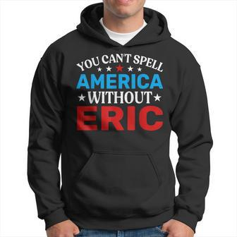 Eric Fourth Of July Patriotism Eric 4Th Of July Hoodie - Monsterry DE