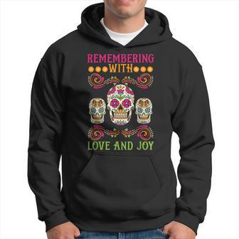 Erinnere Dich Mit Liebe Und Freude Dia De Muertos Kapuzenpullover - Geschenkecke