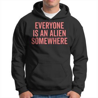 Everyone Is An Alien Somewhere Hoodie - Thegiftio UK