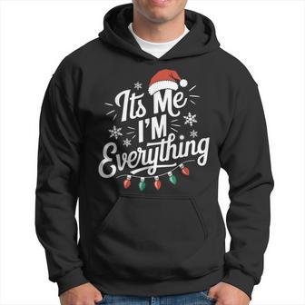 I Have Everything I Want For Christmas Its Me I'm Everything Hoodie - Thegiftio UK