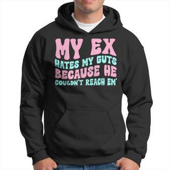 My Ex Hates My Guts Because He Couldn't Reach Em' Hoodie - Thegiftio UK