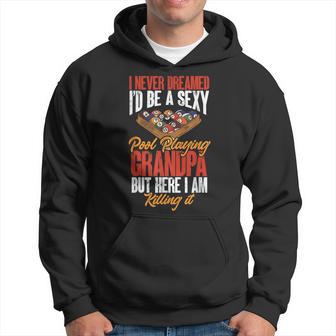 Fathers Day Billiard Be A Sexy Pool Playing Grandpa Snooker Hoodie - Thegiftio UK