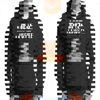 I Am Feel I Am Very Feel Hoodie - Thegiftio UK