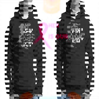 Her Fight Is Our Fight Breast Cancer Awareness Month Warrior Hoodie - Thegiftio UK