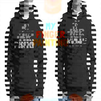 My Finger Painting Finger Oil Painting Artist Hoodie - Monsterry