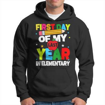 First Day Of My Last Year In Elementary Back To School Hoodie - Thegiftio UK