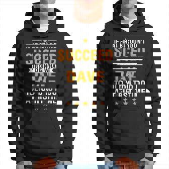 If At First You Don't Succeed Try Doing What Dave Told You Hoodie - Thegiftio UK