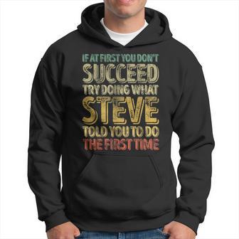 If At First You Don't Succeed Try Doing What Steve Hoodie - Thegiftio UK