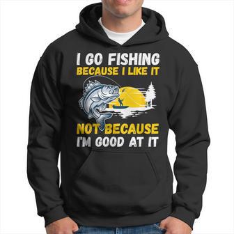 Fishing Hobby Fisher Saying I Go Fishing Because I Like It Hoodie - Thegiftio UK