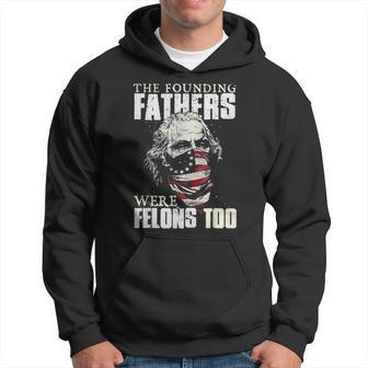 The Founding Fathers Were Felons Too American Flag Hoodie - Thegiftio UK