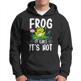 Frog It Like Its Hot Hoodie - Thegiftio UK