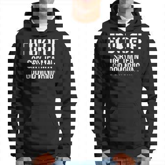 Fuck Off Sorry I Mean Good Morning Hoodie - Thegiftio