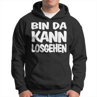 Bin Da Kann Losgehgehen Kapuzenpullover - Geschenkecke