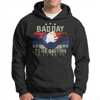 British 4Th Of July Quote Bad Day To Be British Hoodie - Monsterry AU