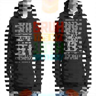 Bruh It's My 18Th Birthday 18 Year Old Birthday 18Yr Hoodie - Thegiftio