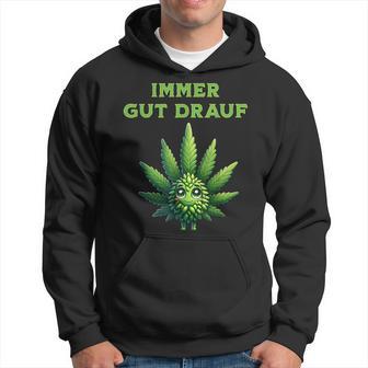 Cannabis Hemp Leaf Immer Gut Drauf Kapuzenpullover - Geschenkecke