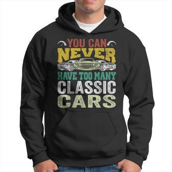 Classic Car You Can Never Have Too Many Classic Cars Hoodie - Thegiftio UK